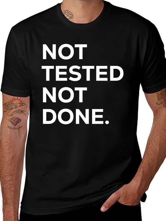 Not Tested Not Done Funny Black T-Shirt