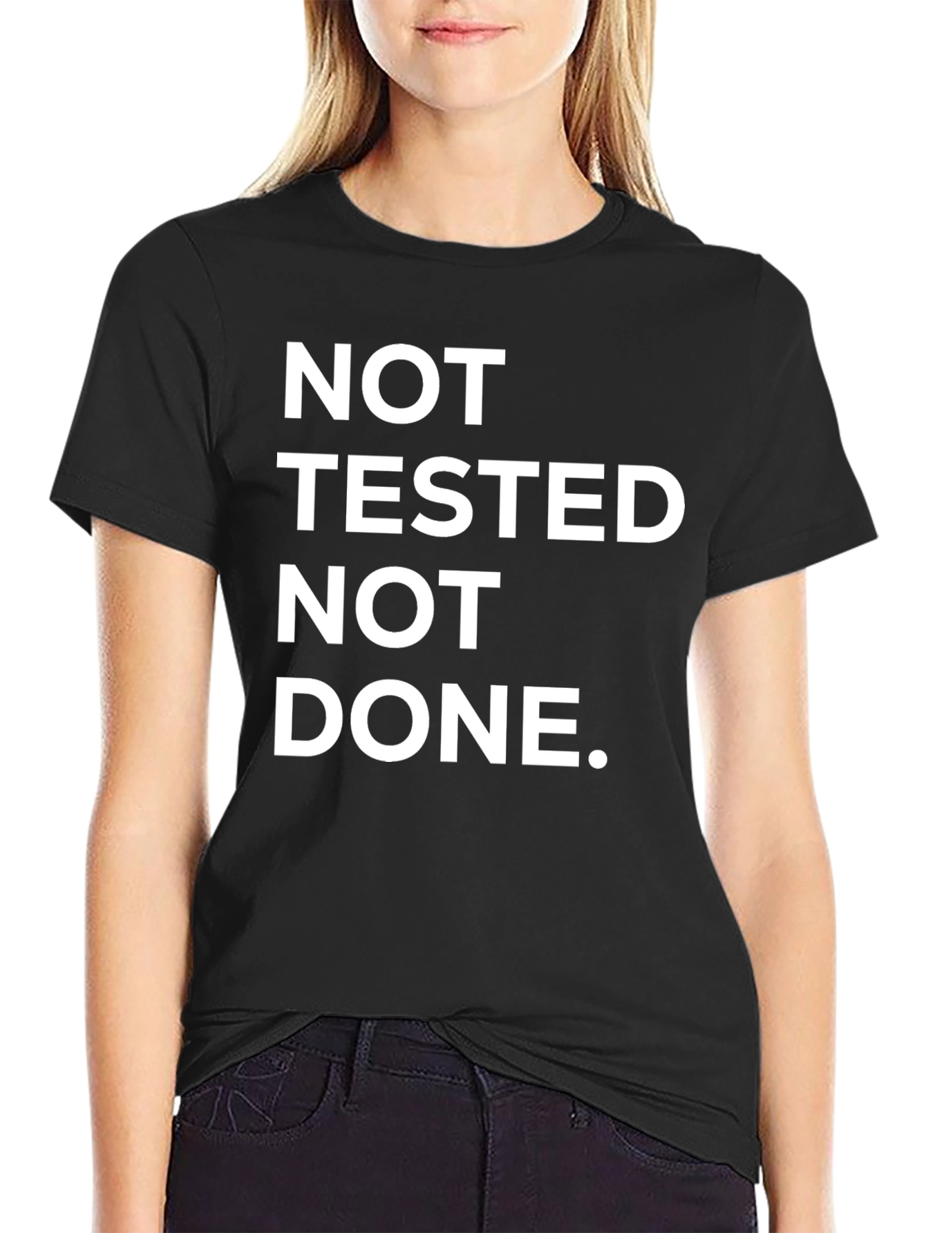 Not Tested Not Done Funny Black T-Shirt