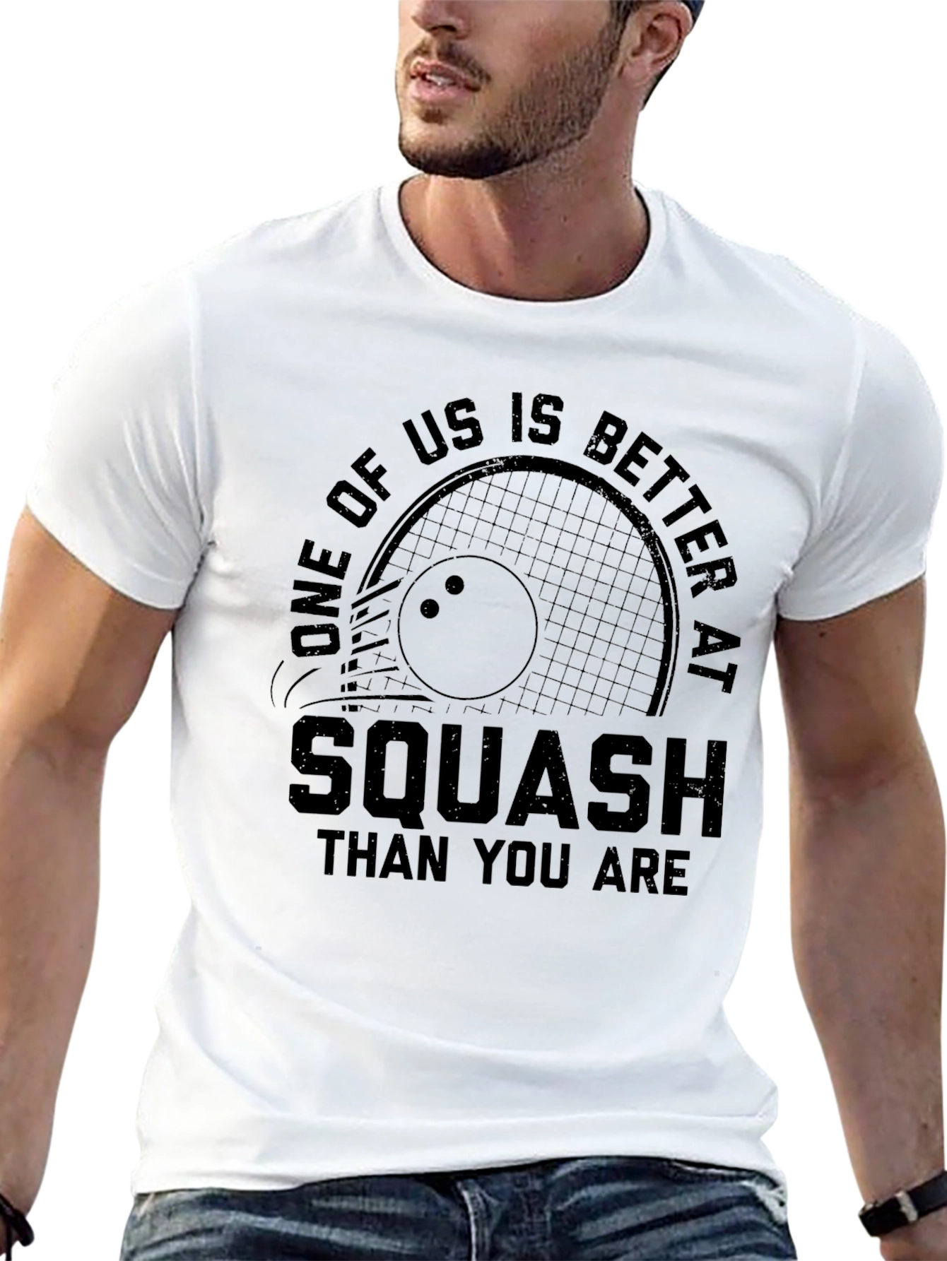Squash T-Shirt: One of Us is Better Than You