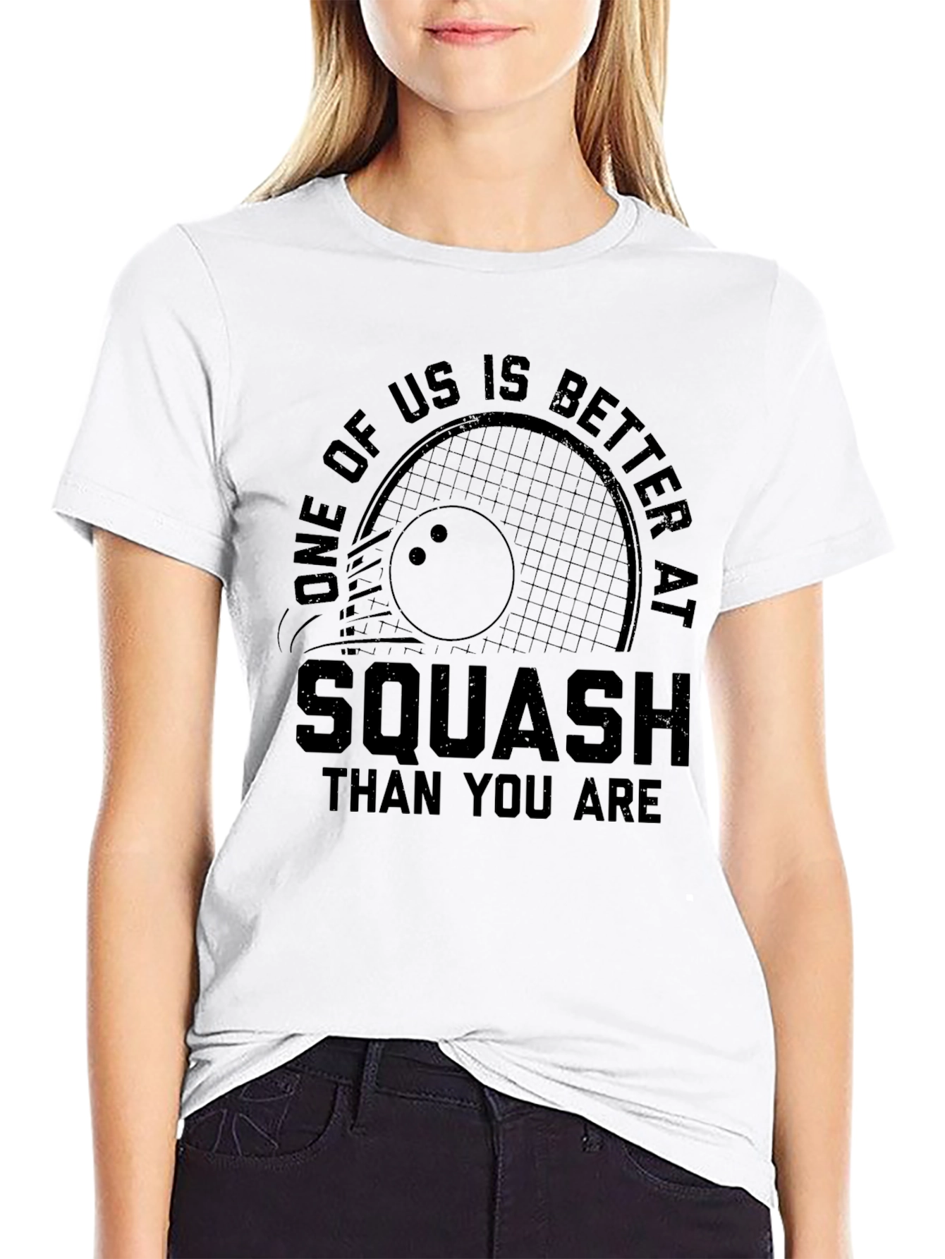 Squash T-Shirt: One of Us is Better Than You