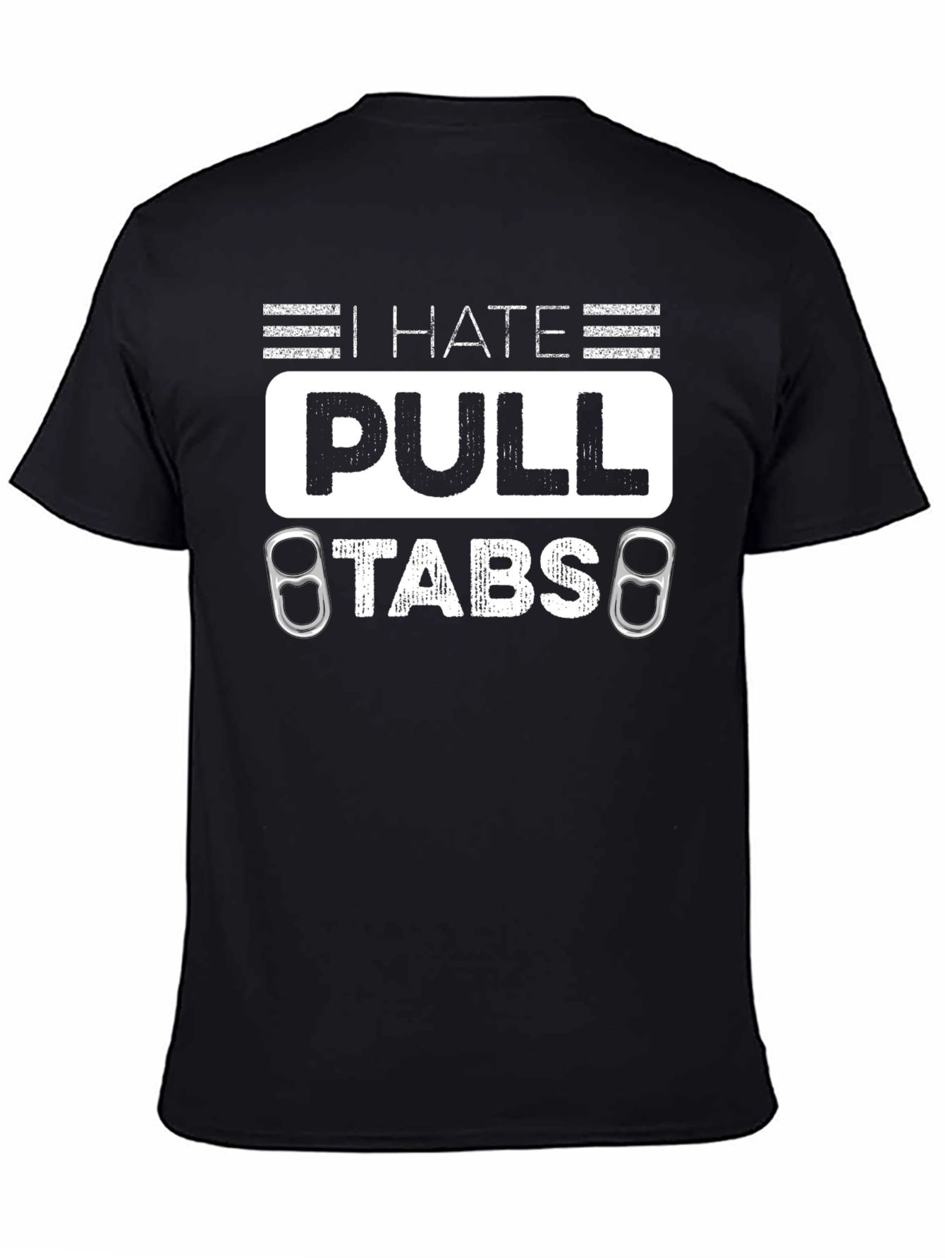 I Hate Pull Tabs T-Shirt Funny Sarcastic Tee