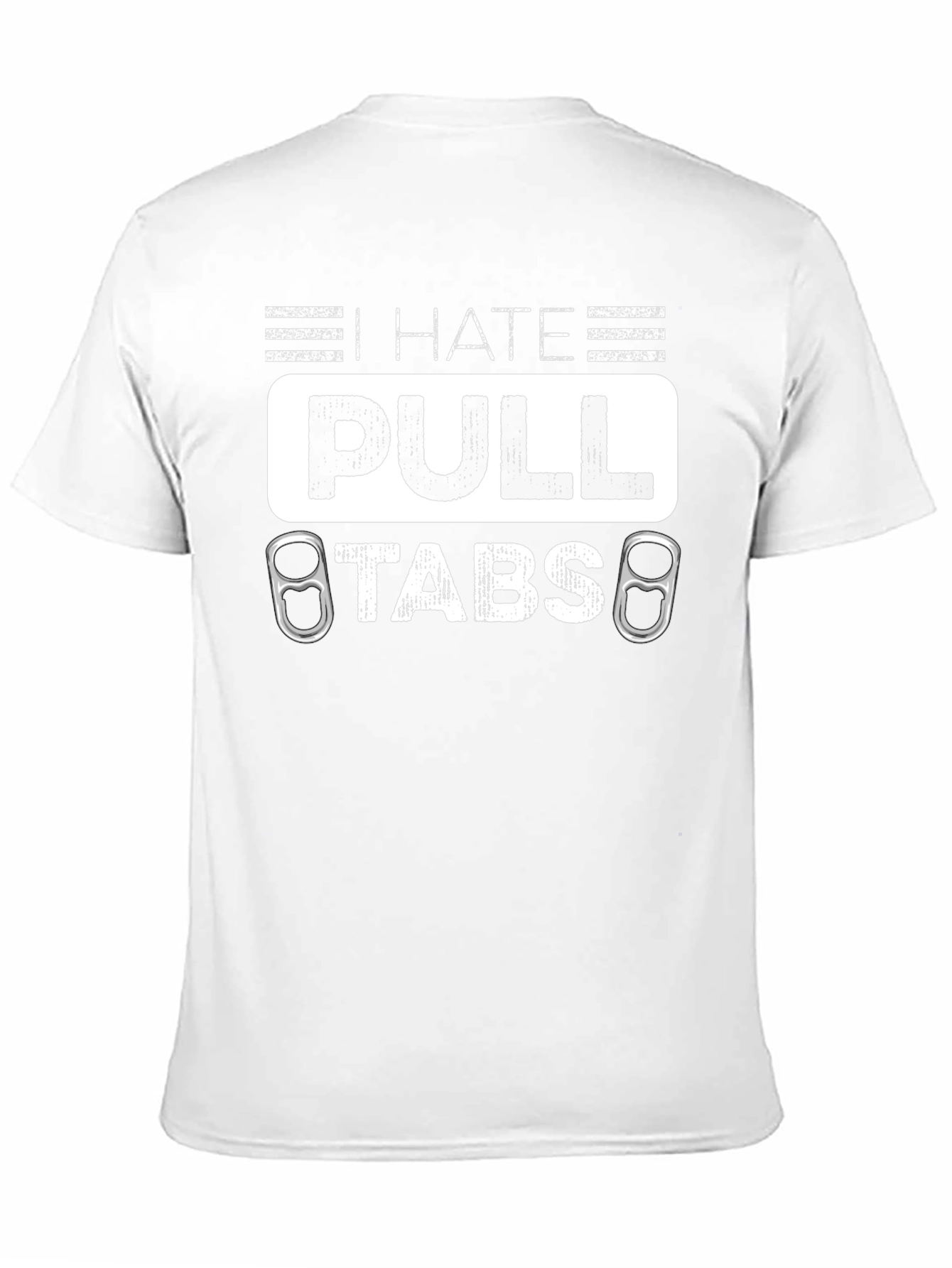 I Hate Pull Tabs T-Shirt Funny Sarcastic Tee