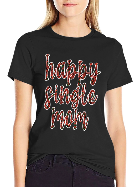 Happy Single Mom T-Shirt - Floral Design