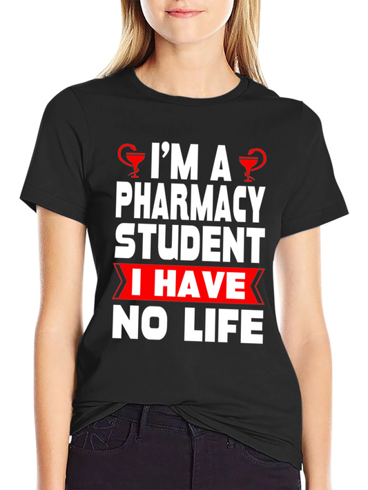 Pharmacy Student Humor T-Shirt - No Life!