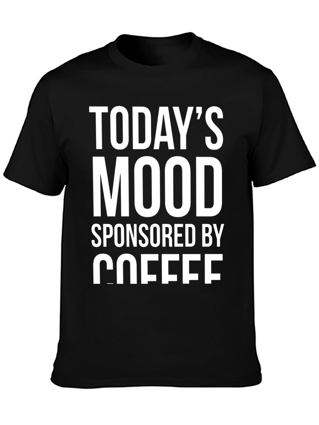 Todays Mood Sponsored By Coffee T-Shirt