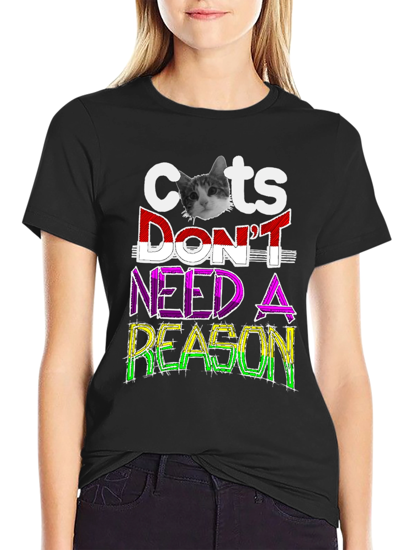 Cats Dont Need A Reason Graphic Tee