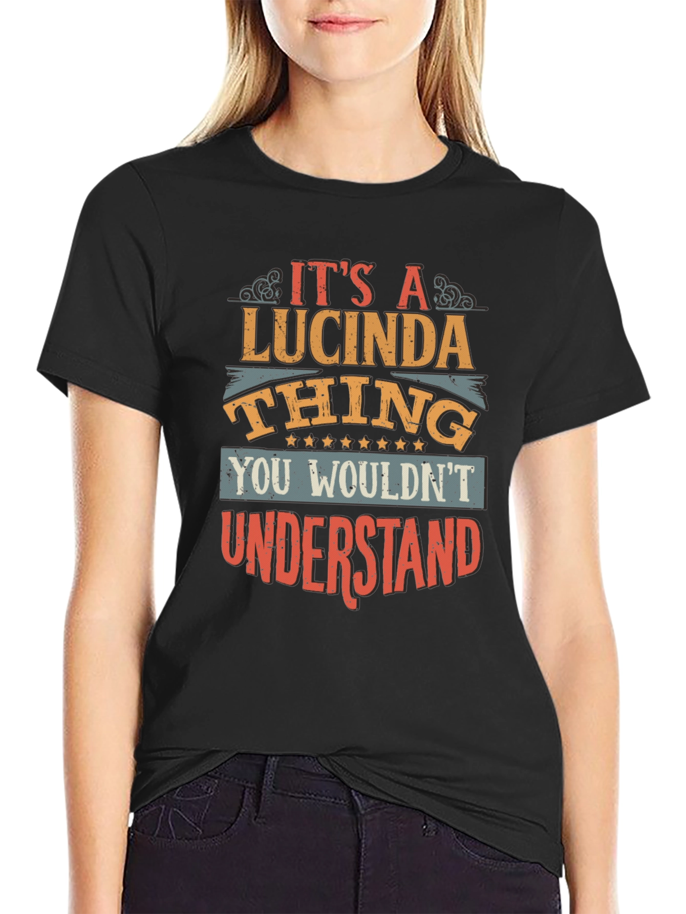 Lucinda Thing T-Shirt: You Wouldnt Understand Tee