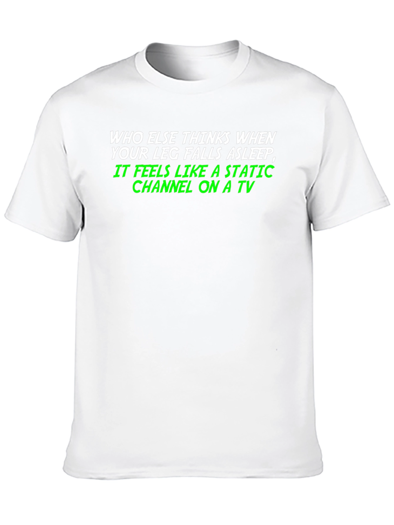 Static Channel Leg Asleep Tee - Funny Graphic T-Shirt