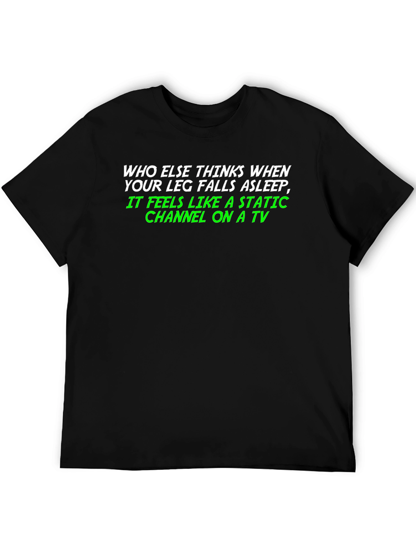 Static Channel Leg Asleep Tee - Funny Graphic T-Shirt