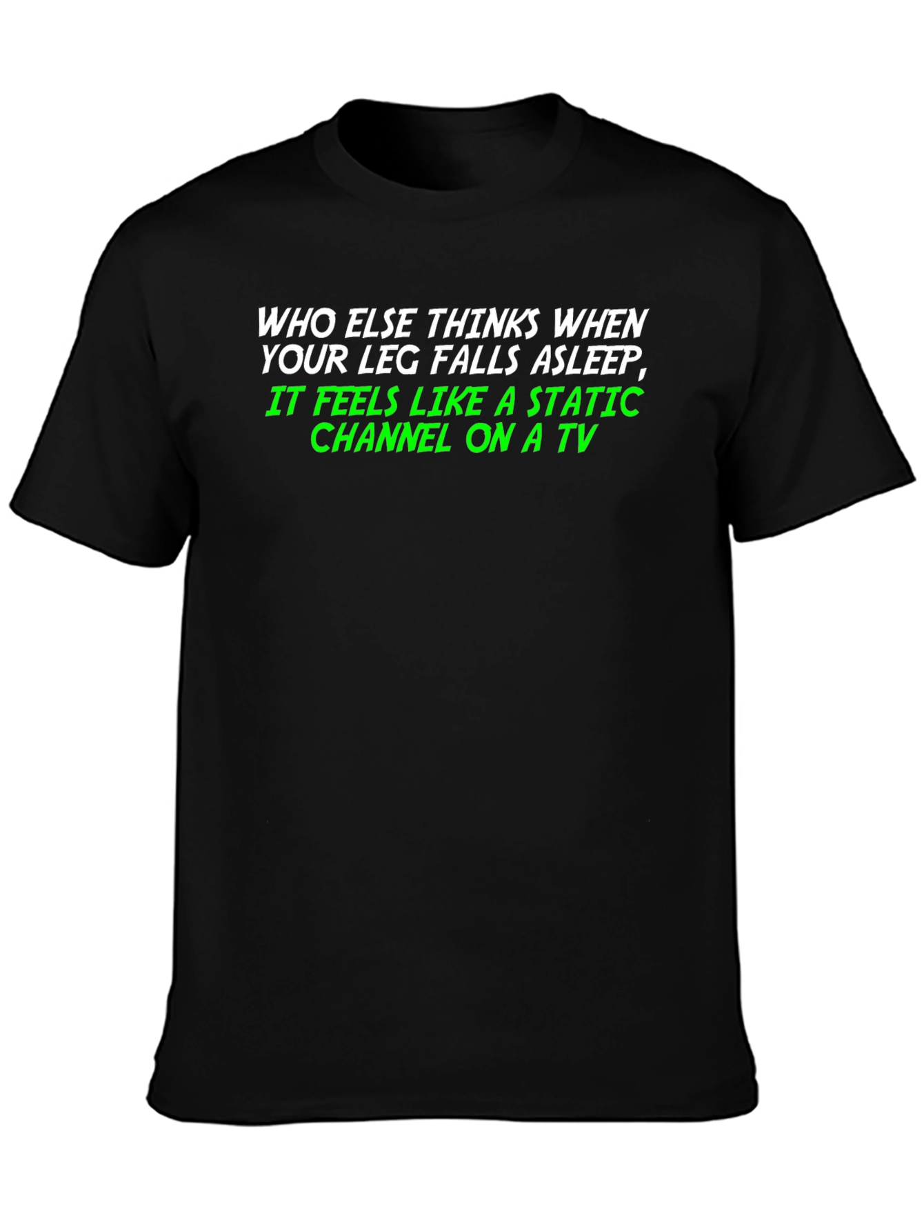 Static Channel Leg Asleep Tee - Funny Graphic T-Shirt
