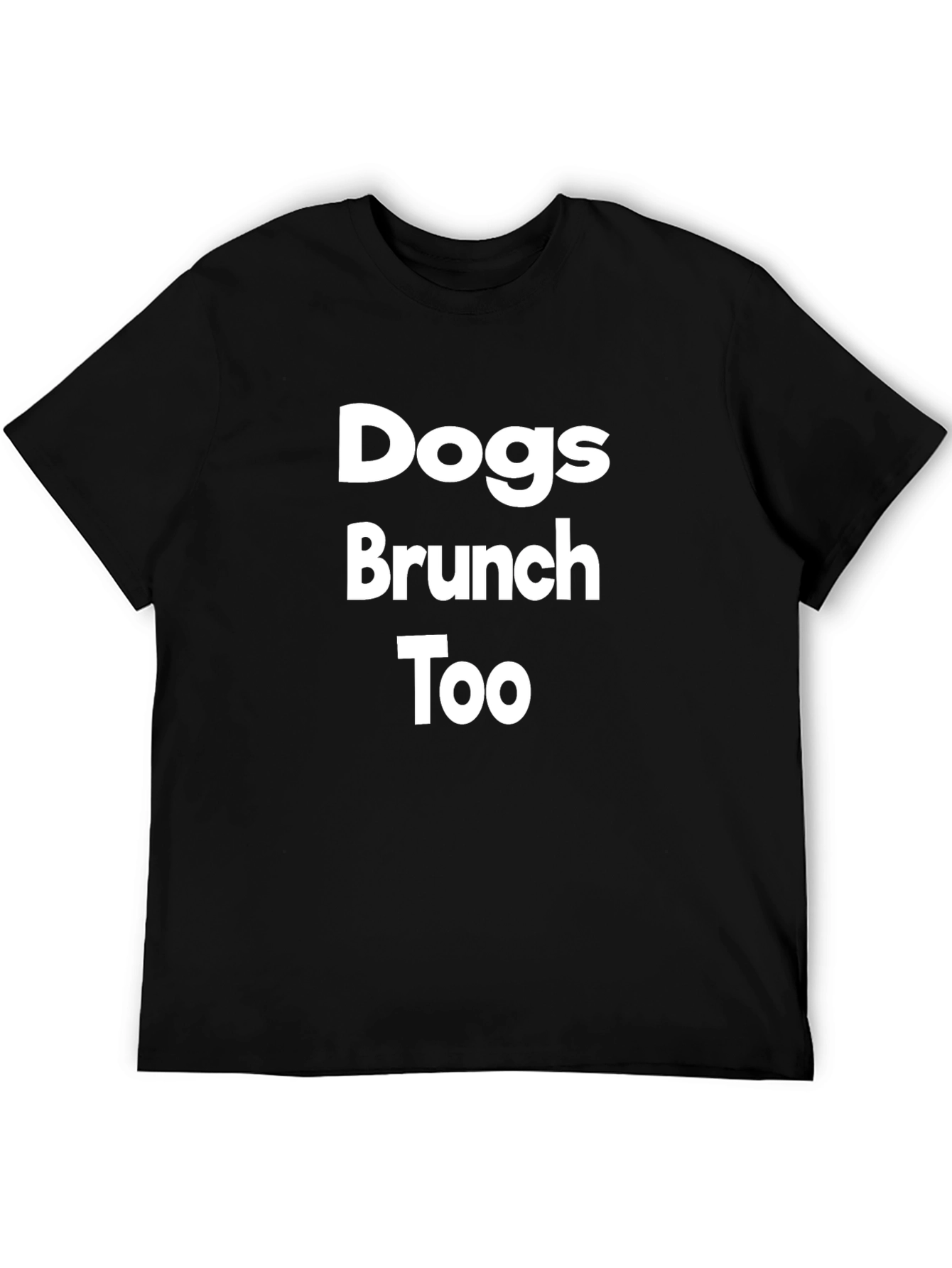 Dogs Brunch Too T-Shirt - Classic Crew Neck Tee