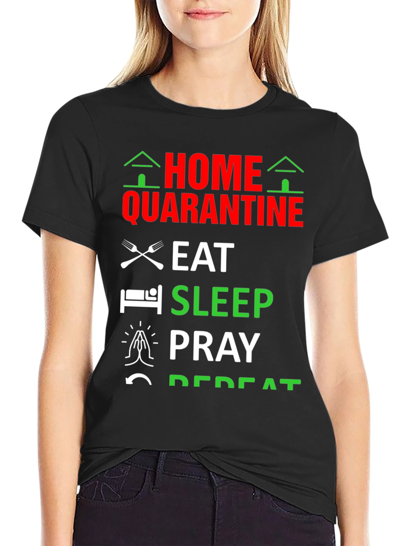 Home Quarantine T-Shirt: Eat Sleep Pray Repeat