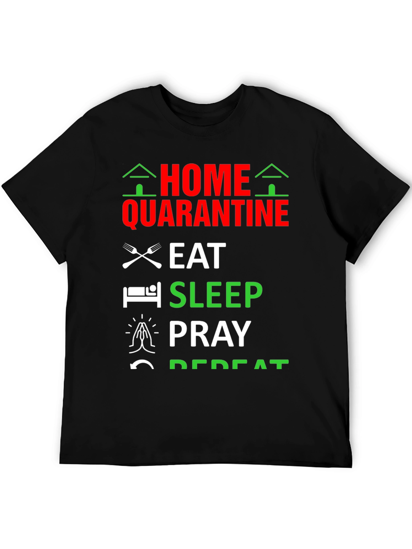 Home Quarantine T-Shirt: Eat Sleep Pray Repeat