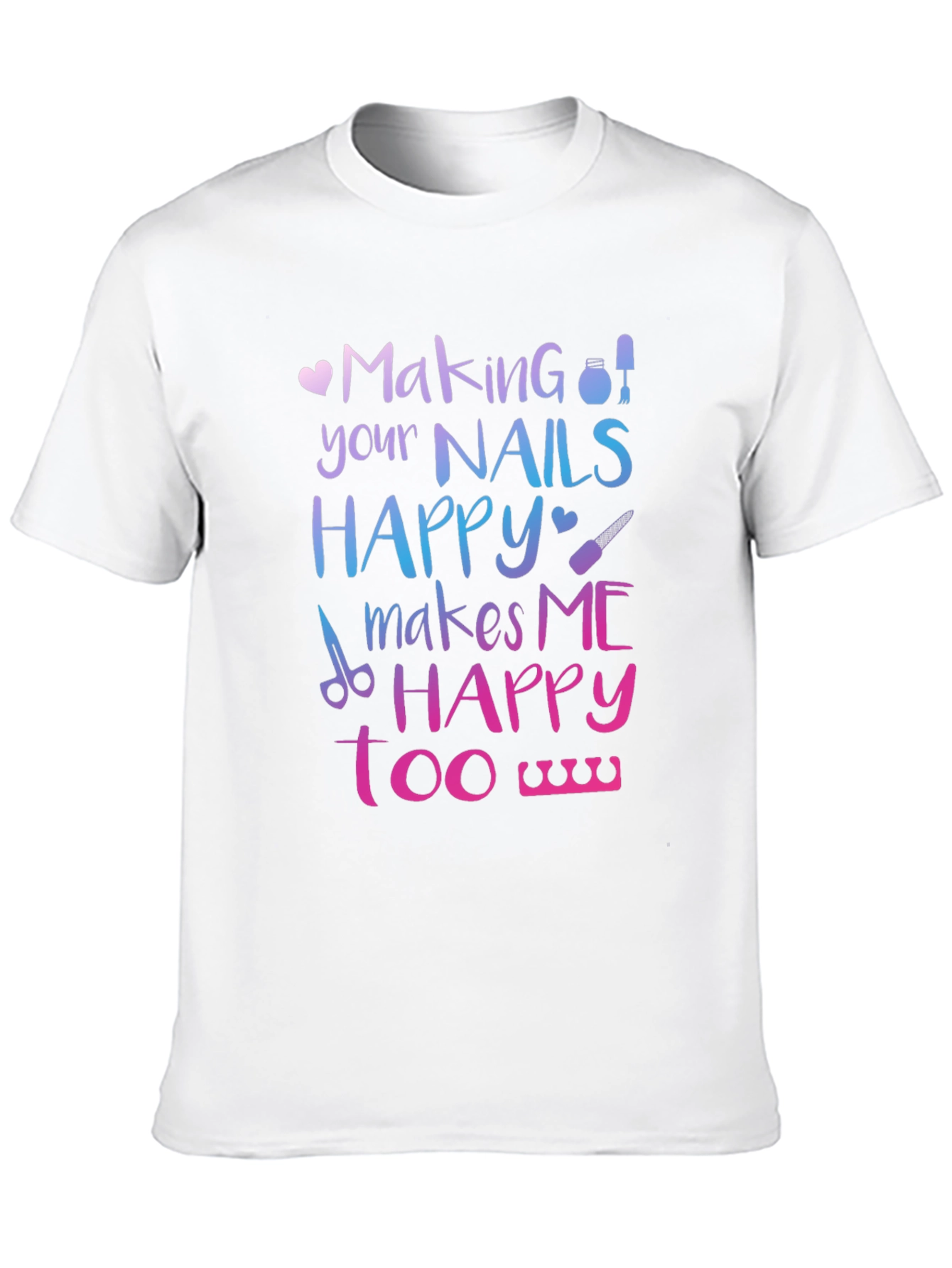 Making Nails Happy T-Shirt