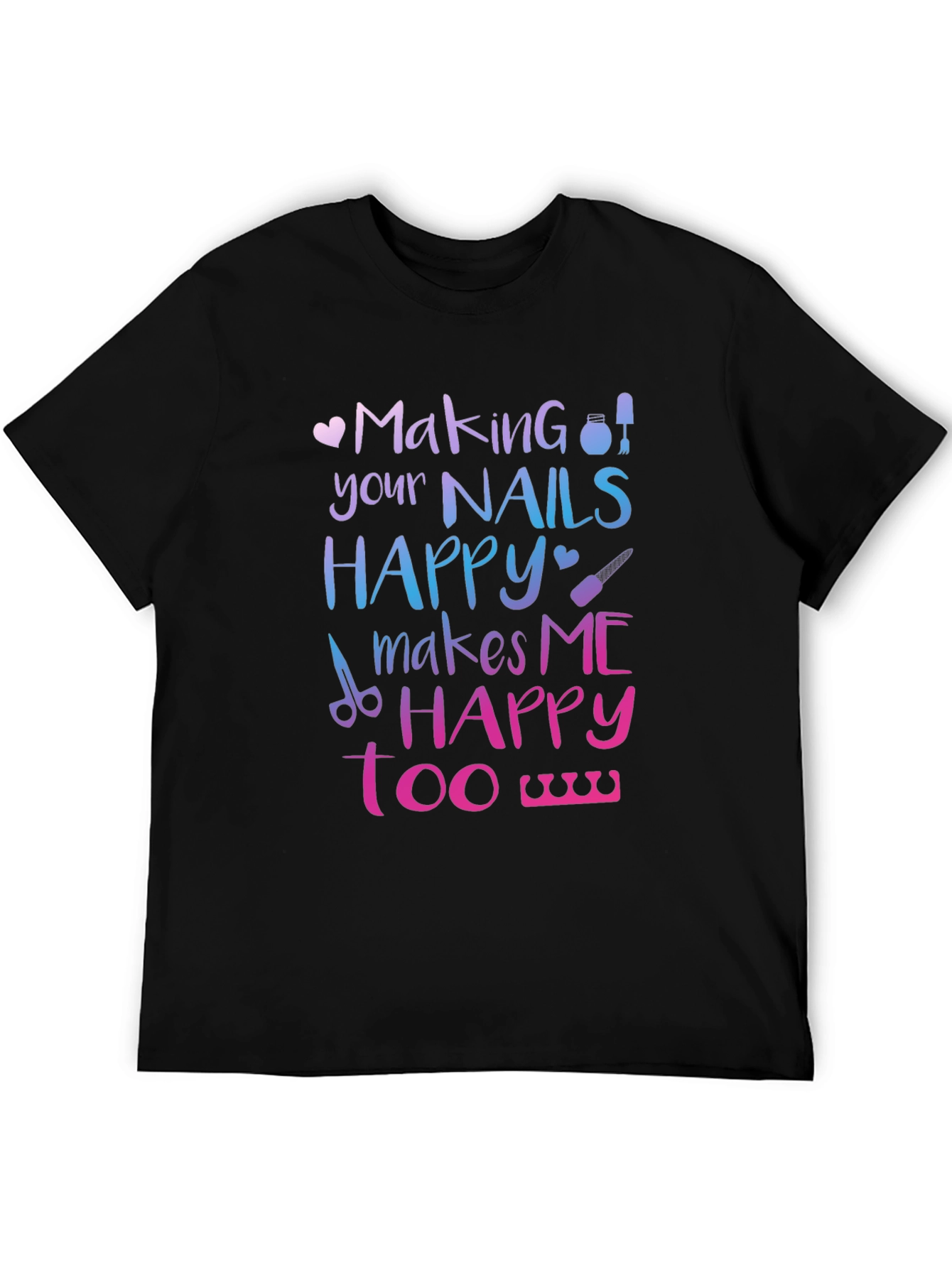 Making Nails Happy T-Shirt