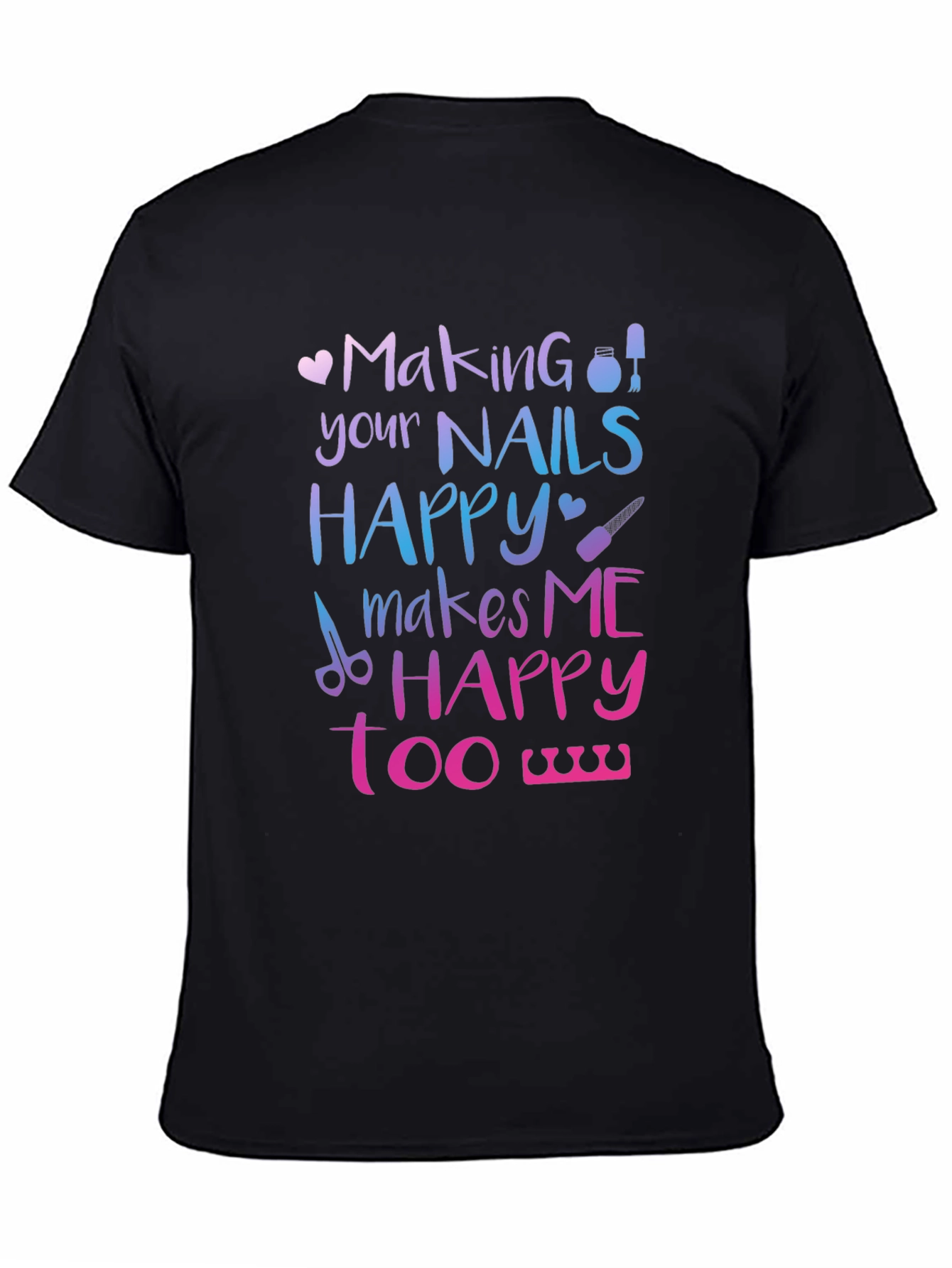 Making Nails Happy T-Shirt