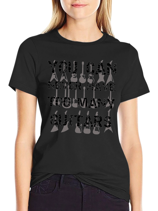 You Can Never Have Too Many Guitars Graphic T-Shirt