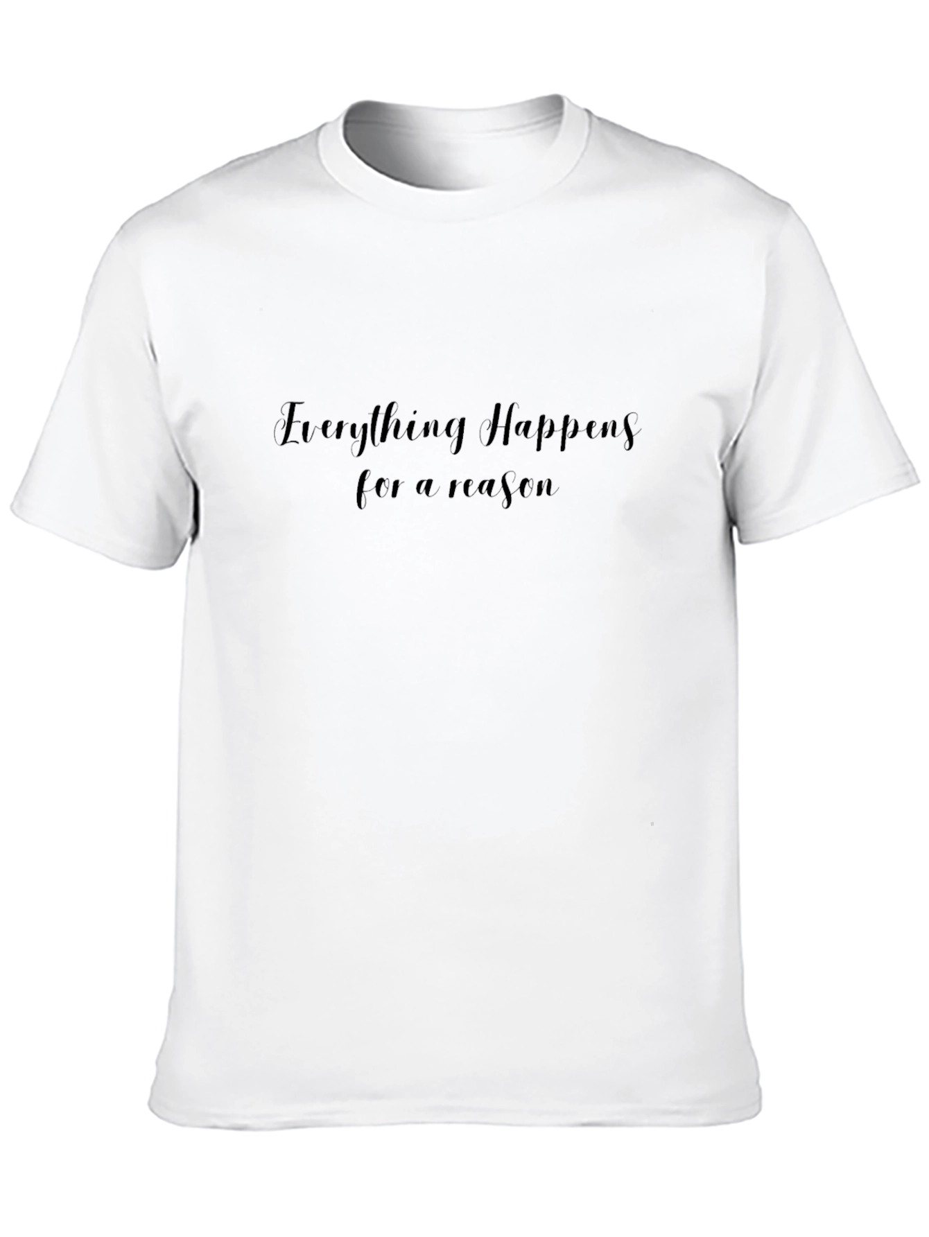 Everything Happens For A Reason Graphic T-Shirt