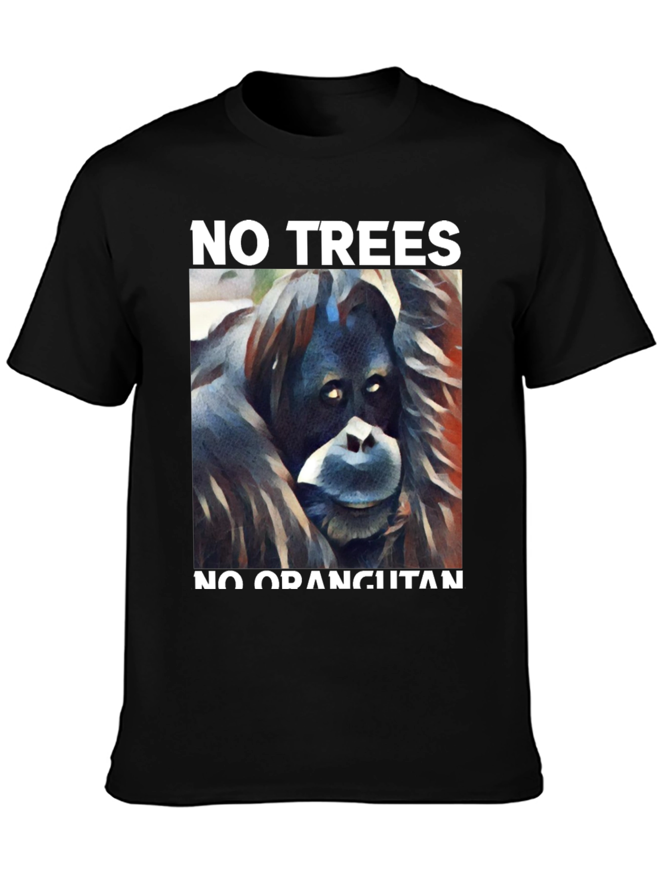 No Trees No Orangutan Graphic Tee