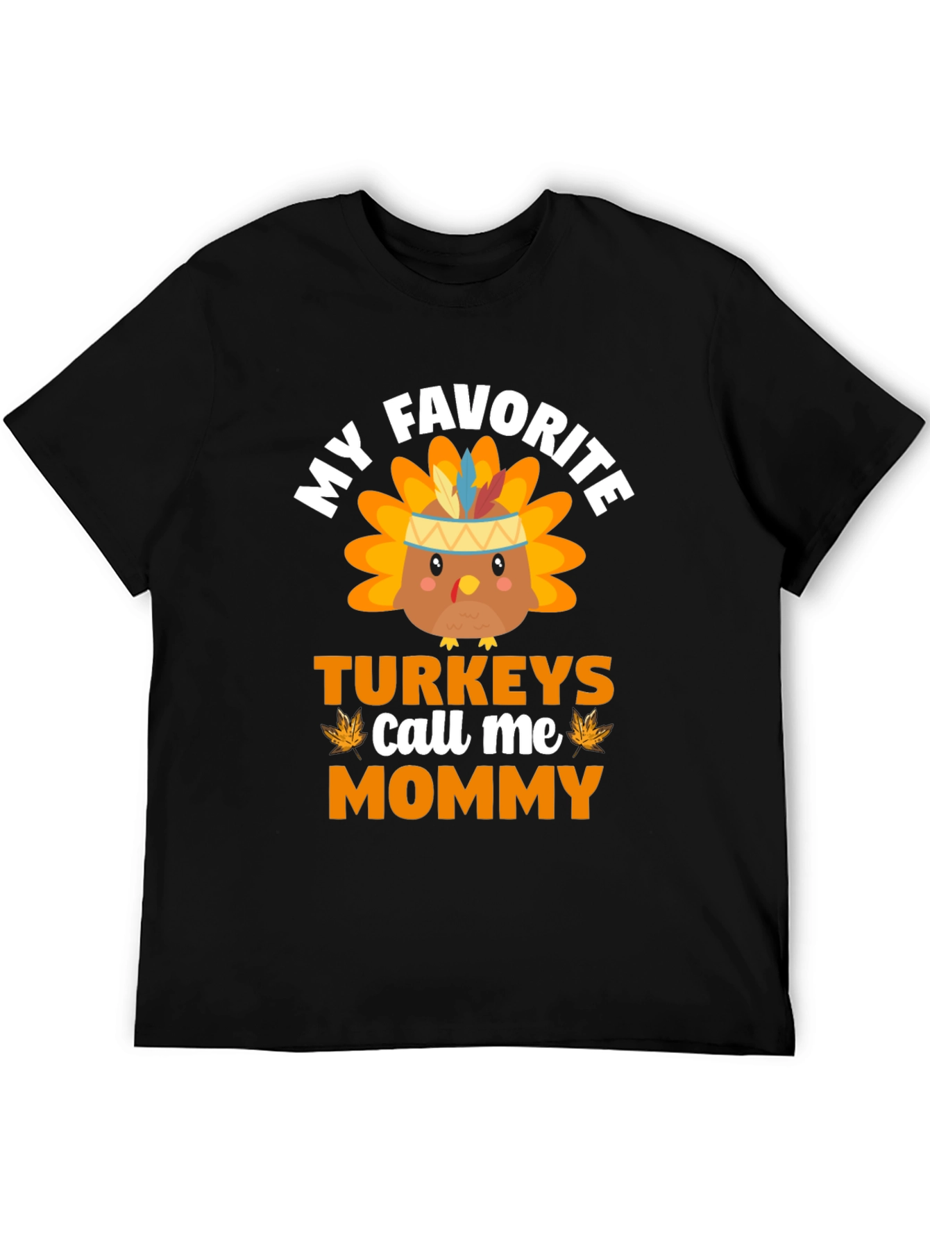 My Favorite Turkeys Call Me Mommy T-Shirt