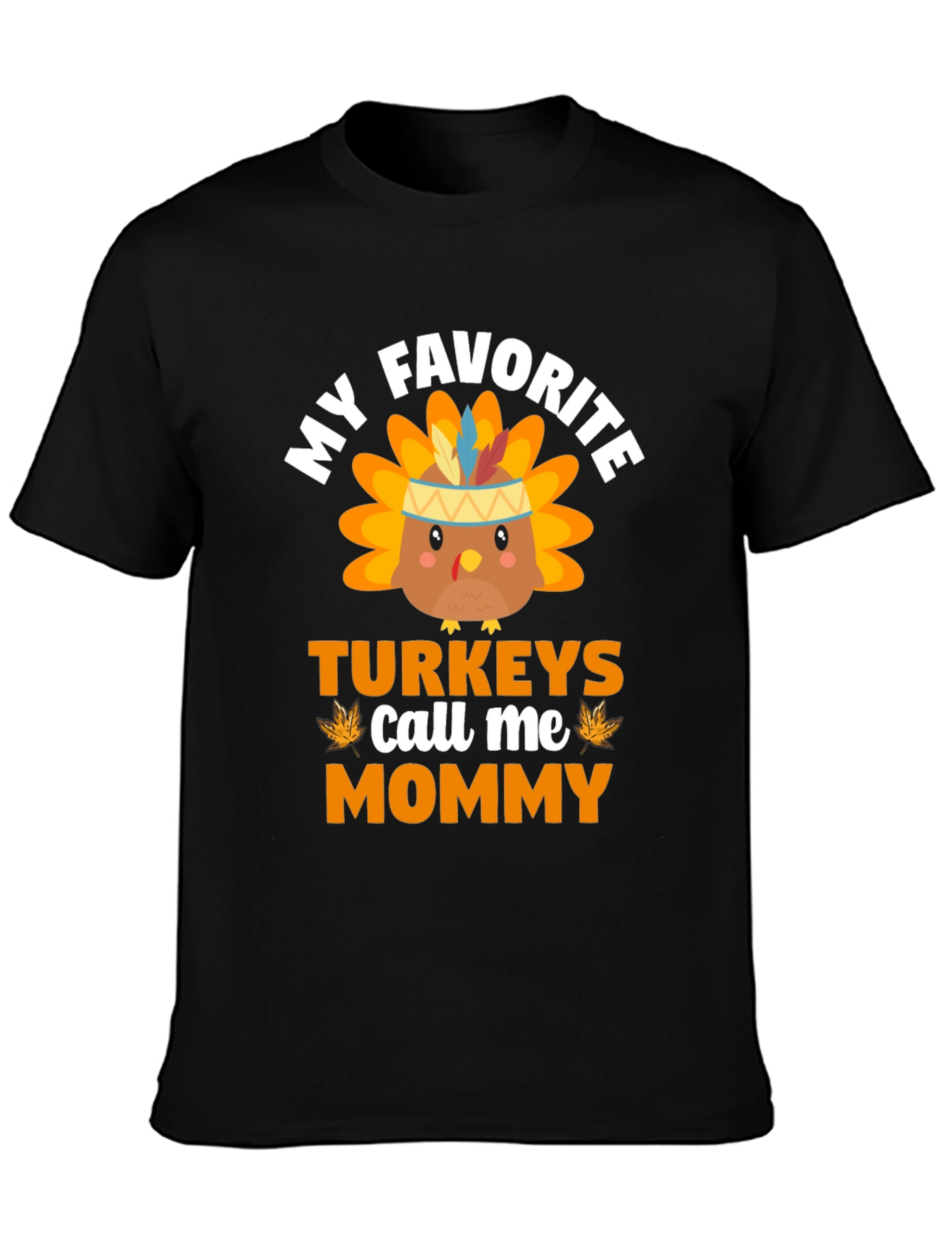 My Favorite Turkeys Call Me Mommy T-Shirt