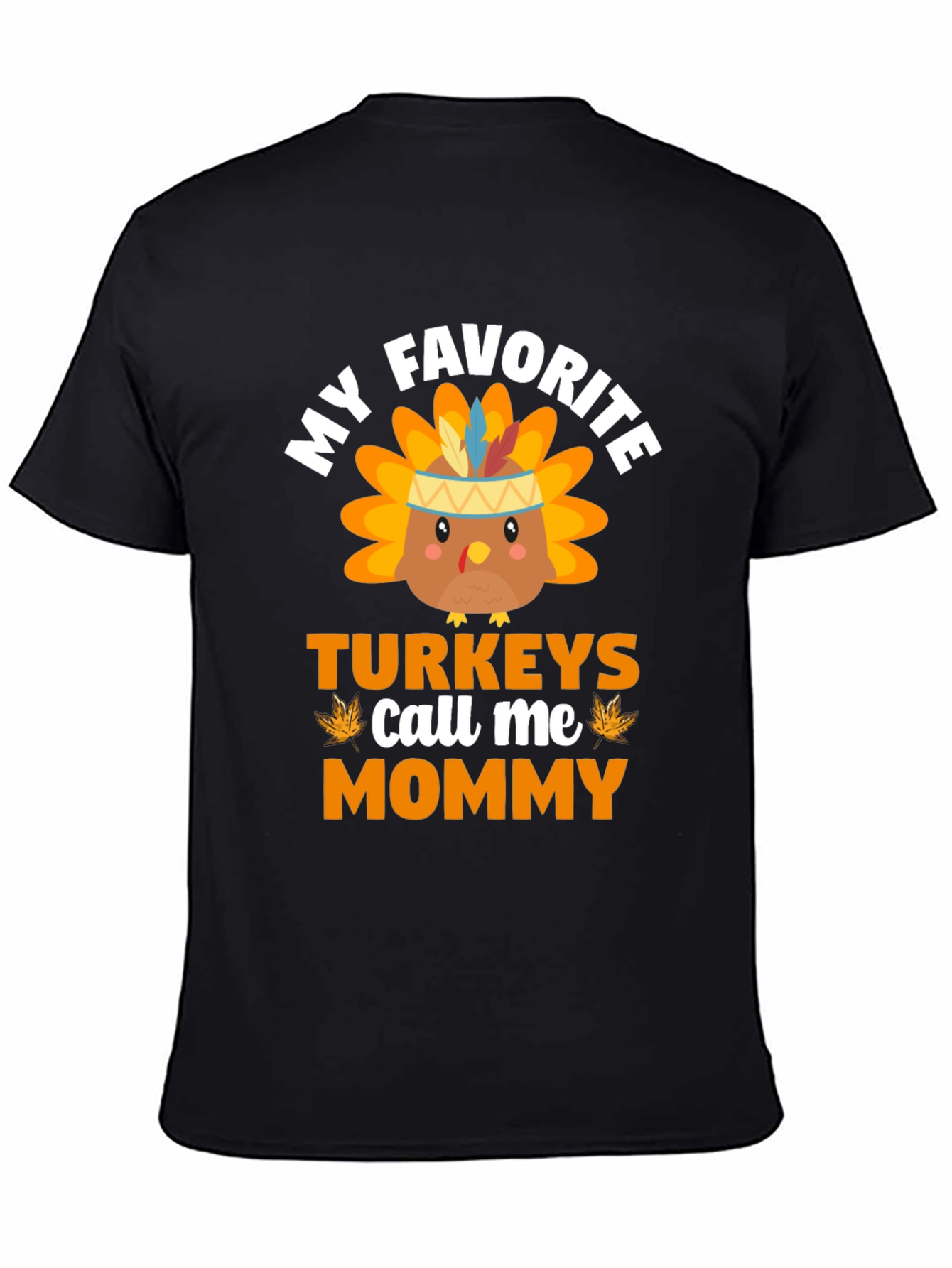 My Favorite Turkeys Call Me Mommy T-Shirt