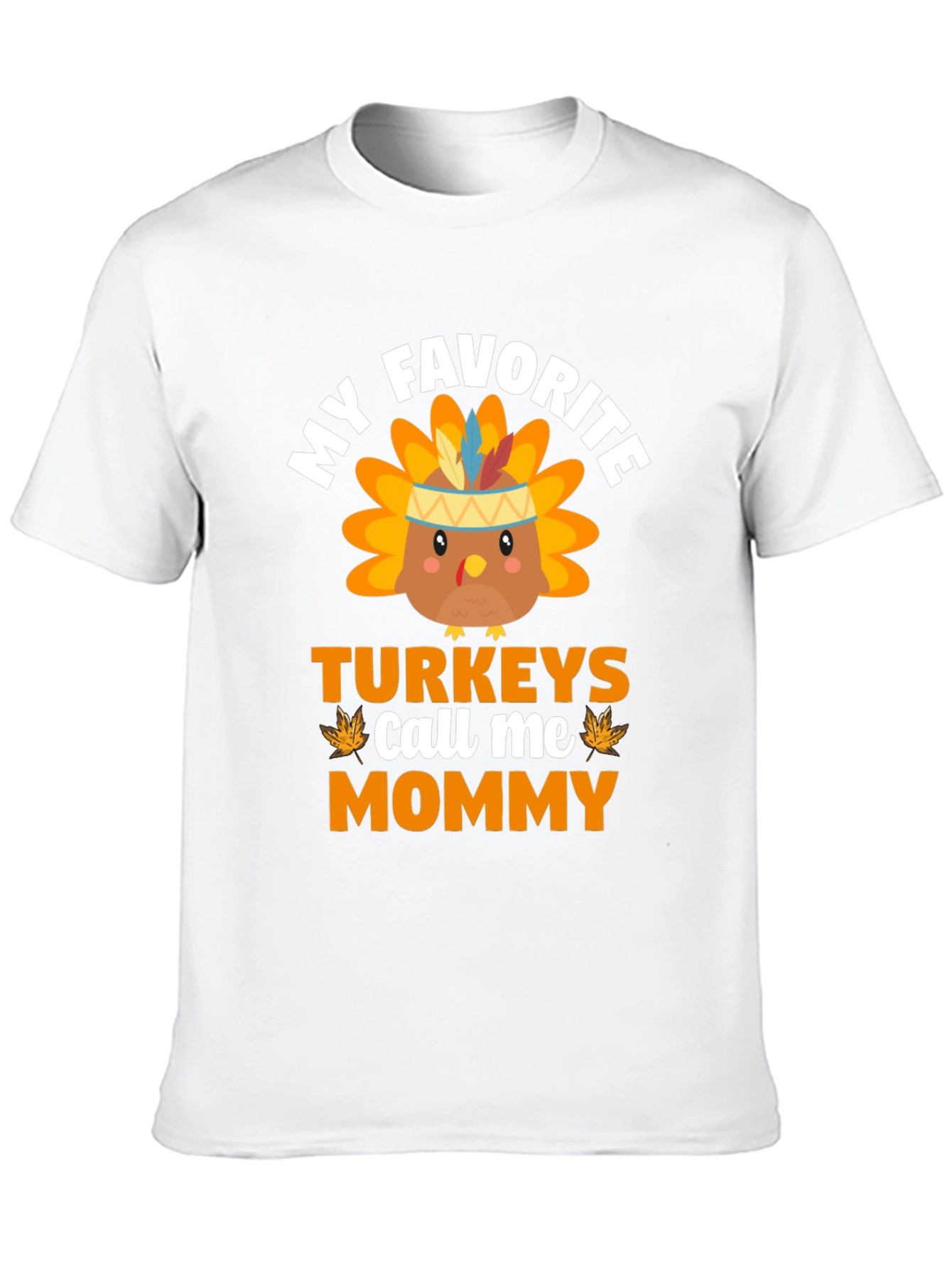 My Favorite Turkeys Call Me Mommy T-Shirt
