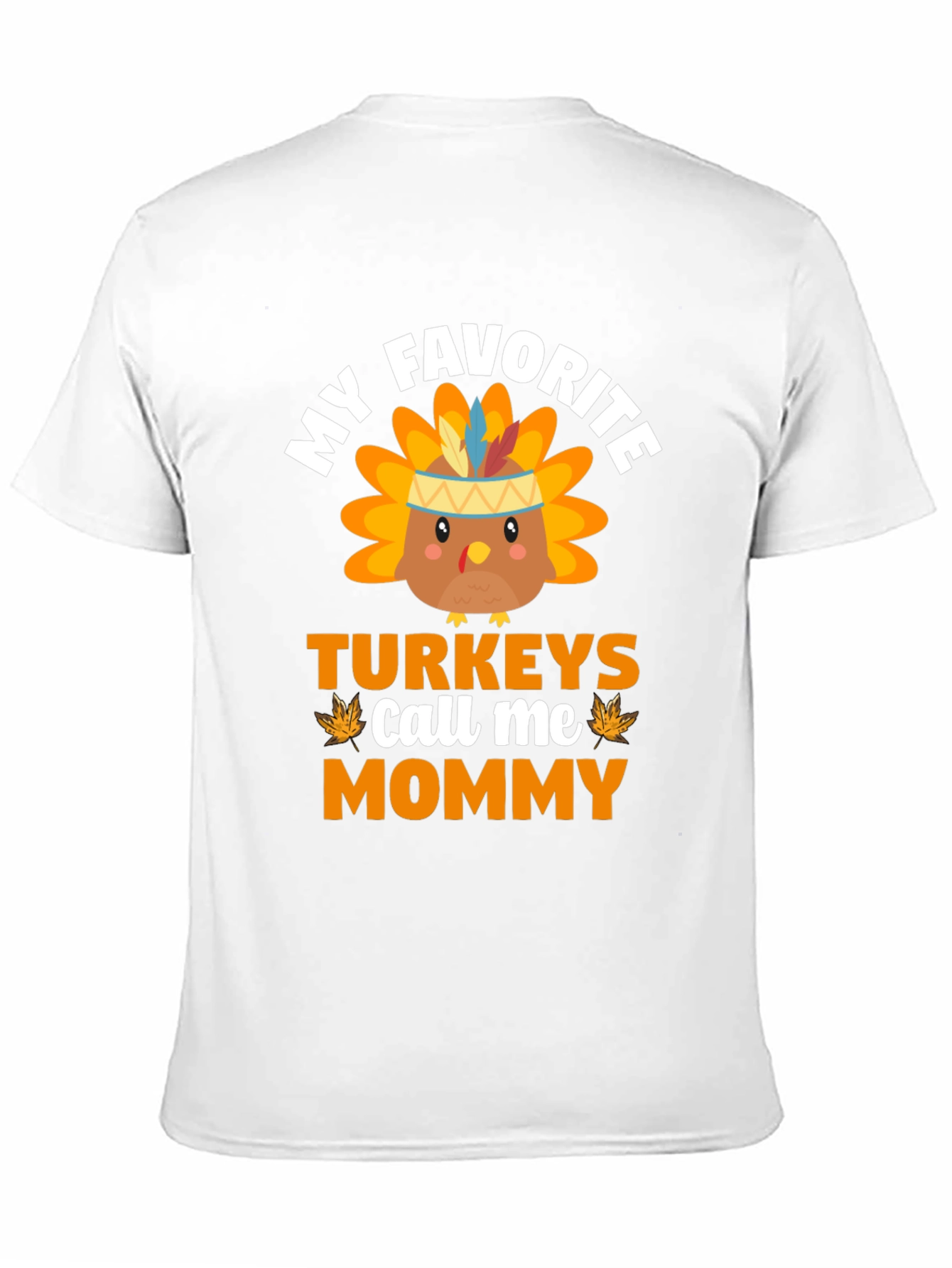 My Favorite Turkeys Call Me Mommy T-Shirt