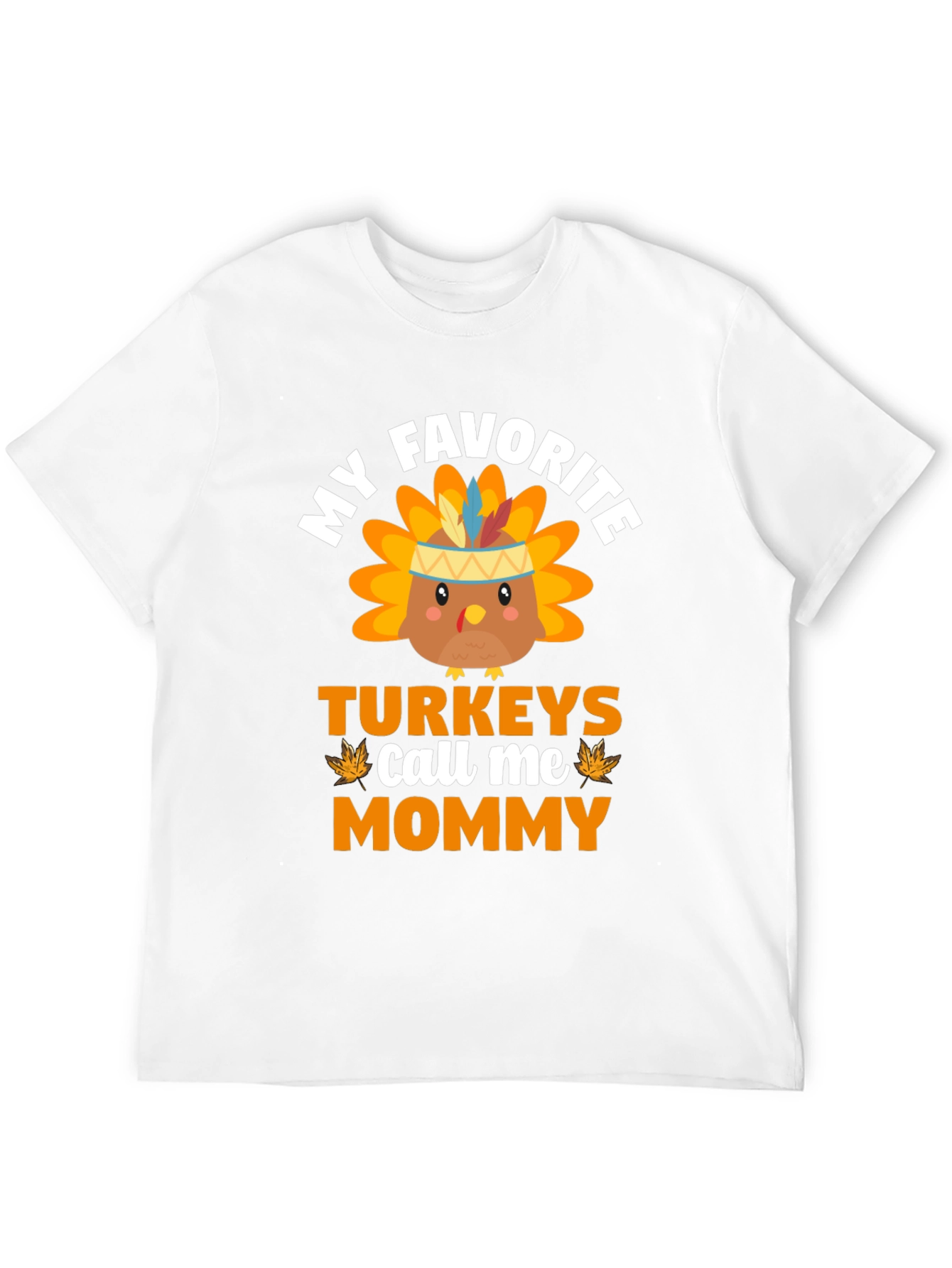 My Favorite Turkeys Call Me Mommy T-Shirt