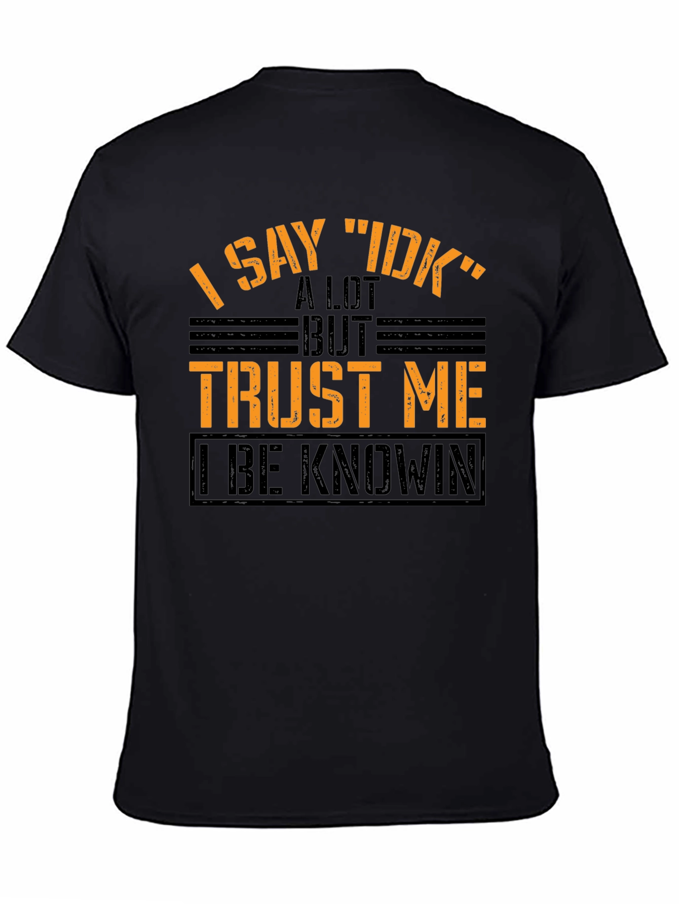 I Say IDK Funny Graphic T-Shirt