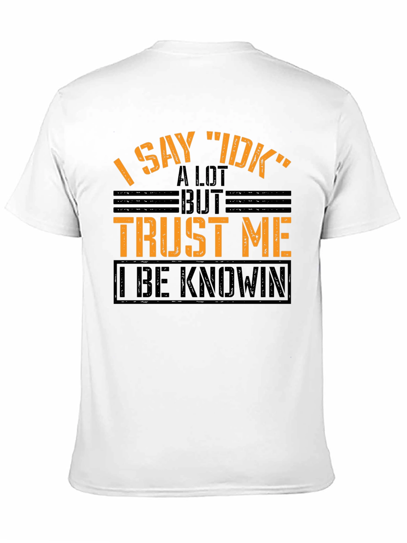 I Say IDK Funny Graphic T-Shirt