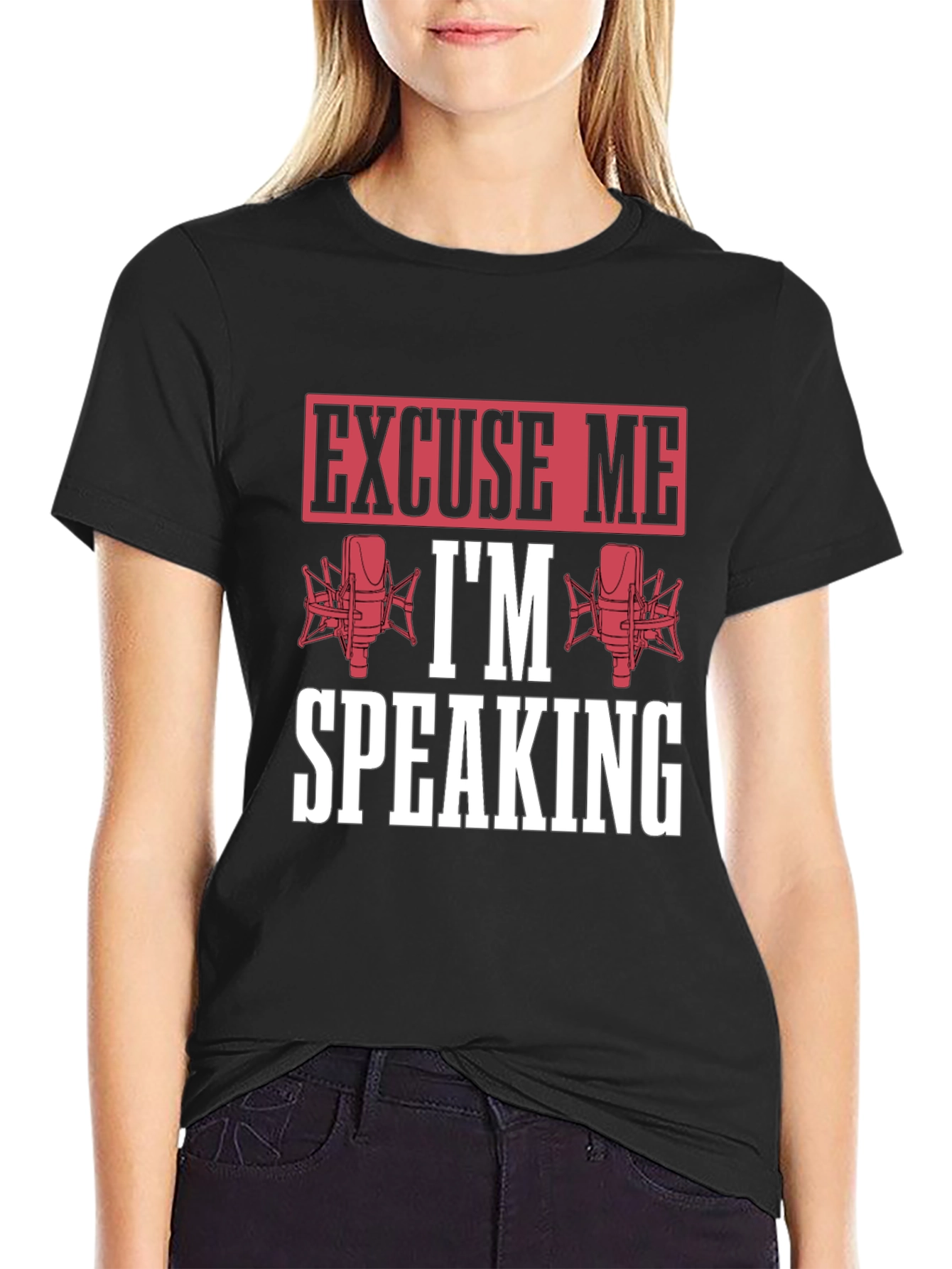 Excuse Me Im Speaking Graphic T-Shirt