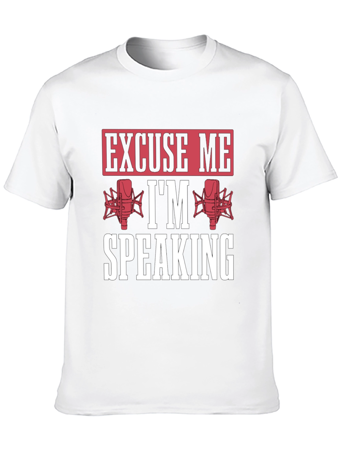 Excuse Me Im Speaking Graphic T-Shirt