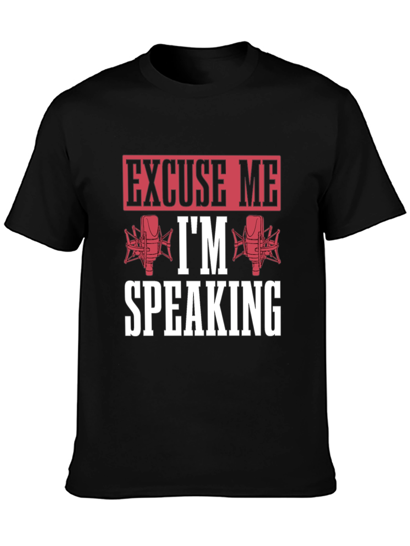 Excuse Me Im Speaking Graphic T-Shirt
