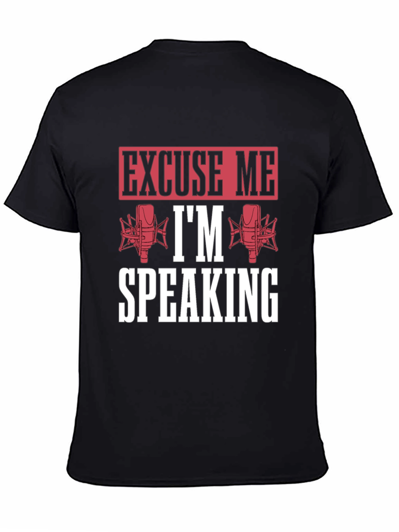 Excuse Me Im Speaking Graphic T-Shirt