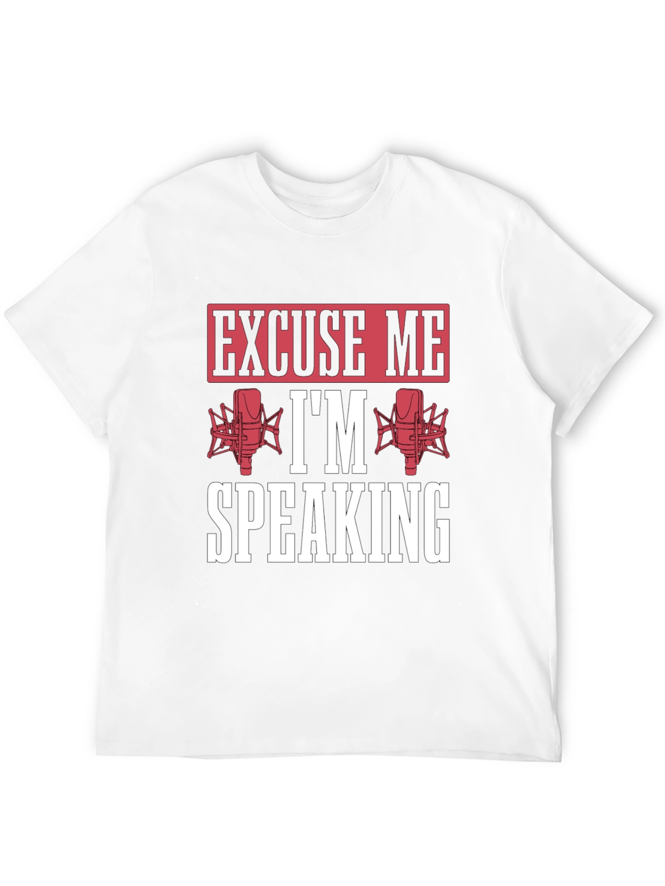 Excuse Me Im Speaking Graphic T-Shirt