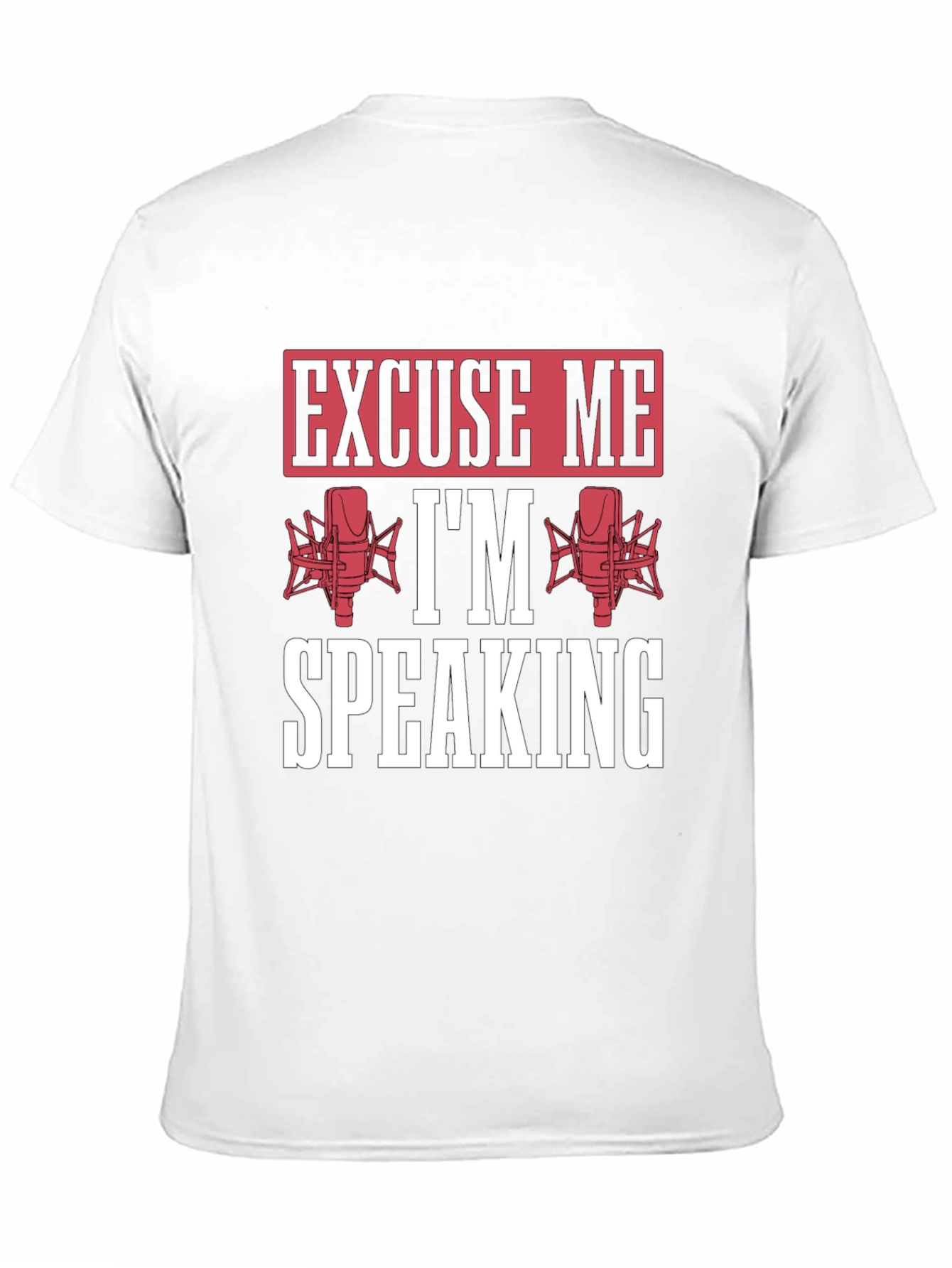 Excuse Me Im Speaking Graphic T-Shirt