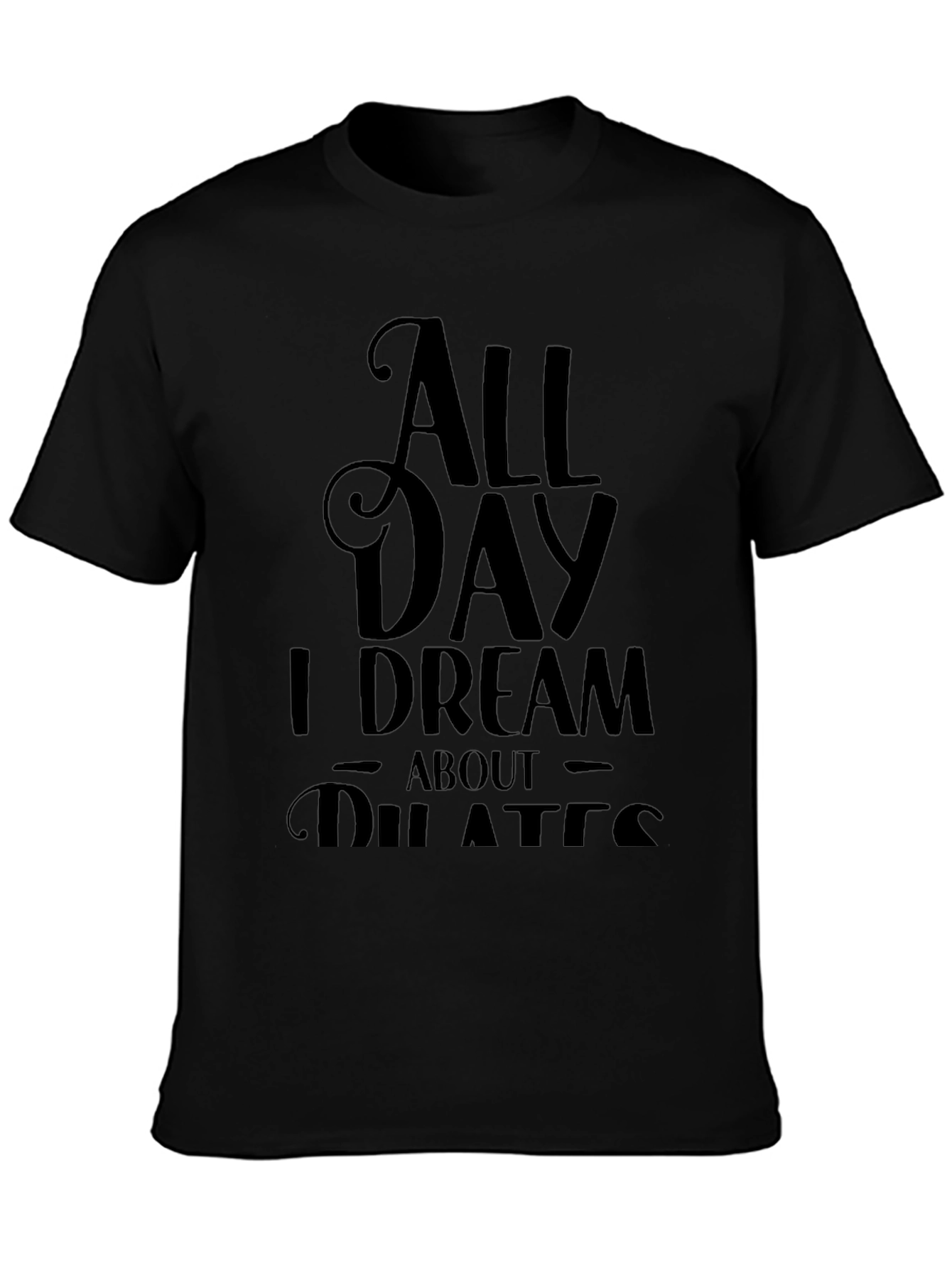 All Day I Dream About Pilates Black T-Shirt