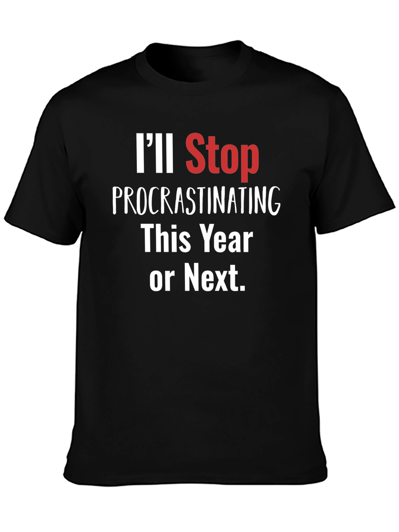 Procrastinating This Year or Next Funny T-Shirt