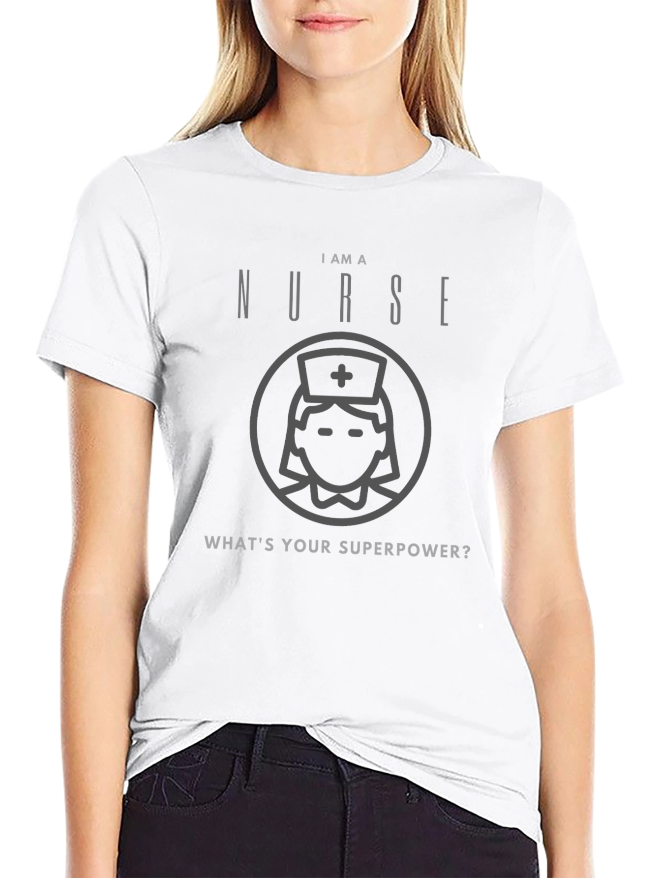 I Am A Nurse Whats Your Superpower T-Shirt
