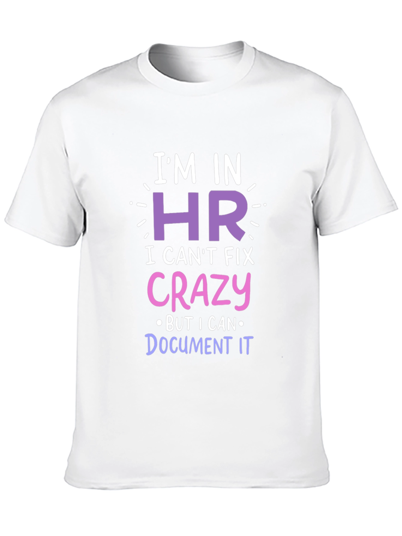 Funny HR T-Shirt - I Cant Fix Crazy!