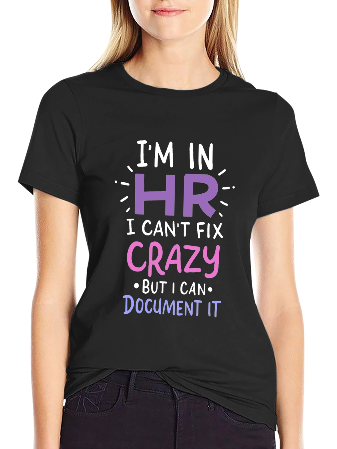 Funny HR T-Shirt - I Cant Fix Crazy!