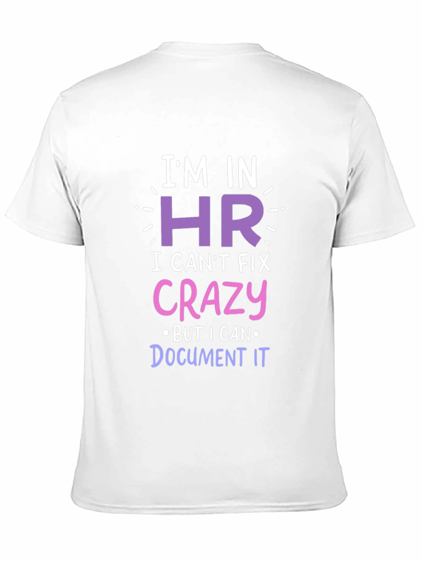 Funny HR T-Shirt - I Cant Fix Crazy!