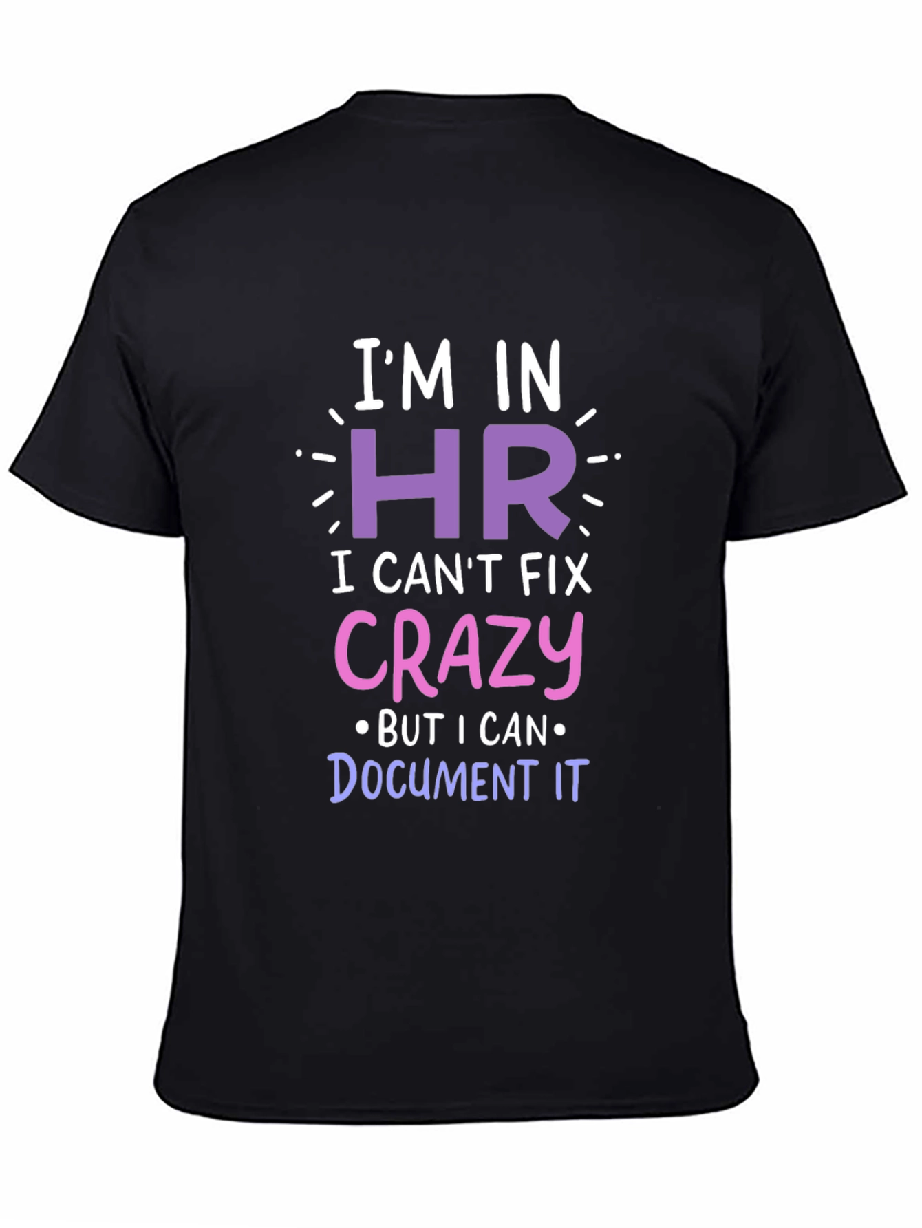 Funny HR T-Shirt - I Cant Fix Crazy!