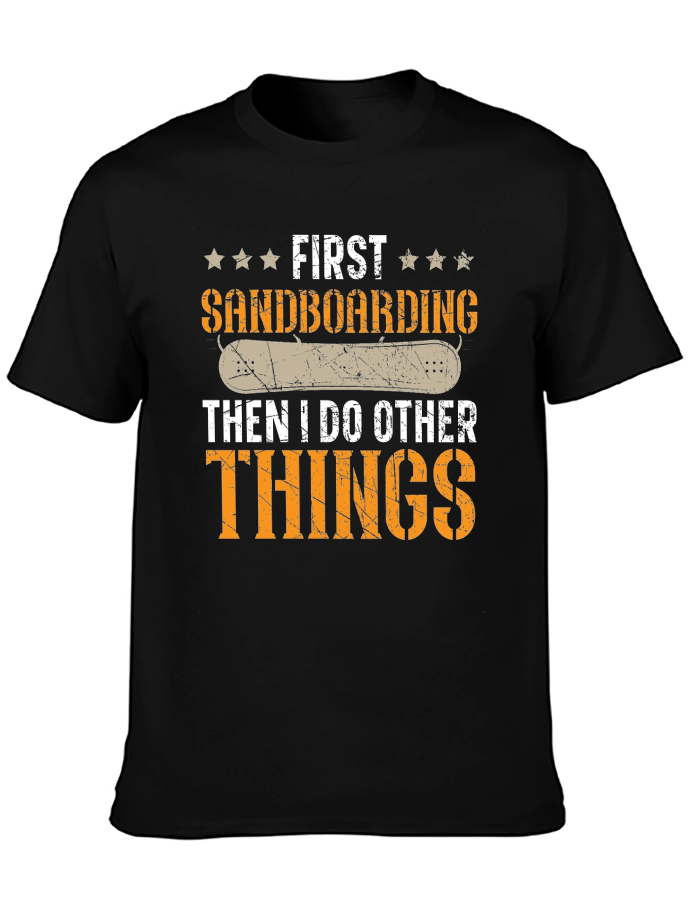 First Sandboarding Then I Do Other Things Tee