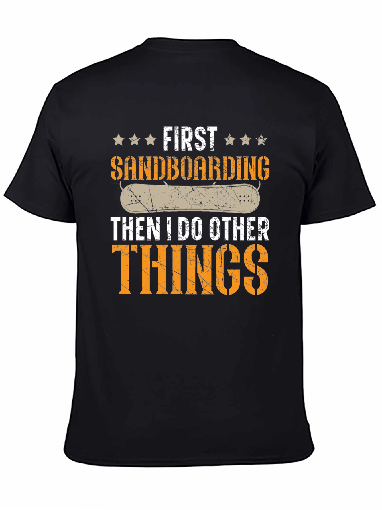 First Sandboarding Then I Do Other Things Tee