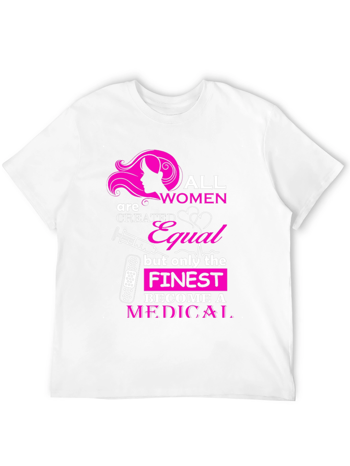 Finest Women Become Medical T-Shirt
