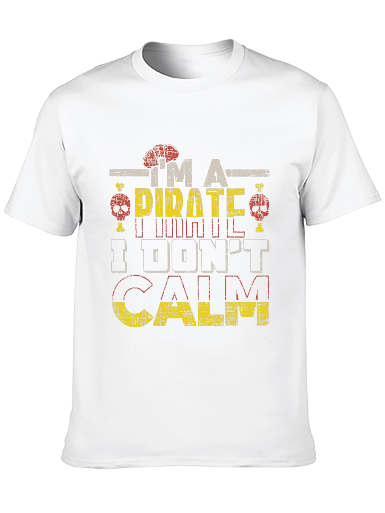Pirate T-Shirt - I Dont Calm