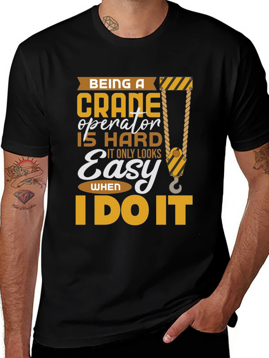 Crane Operator T-Shirt: Hard Job Easy When I Do It