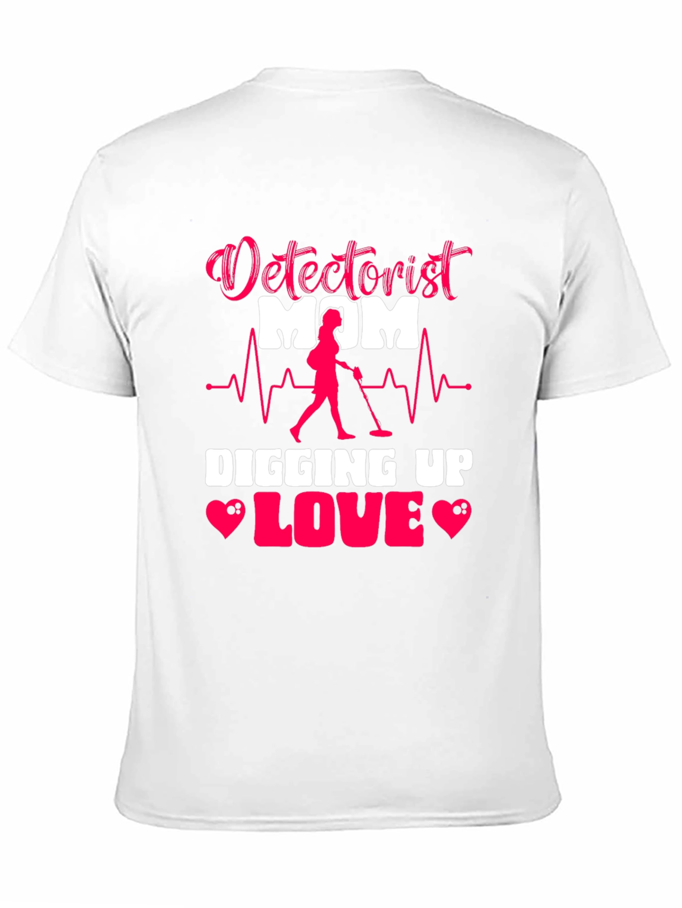 Detectorist Mom Digging Up Love T-Shirt